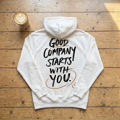 Good Company Starts With You - Hoodie