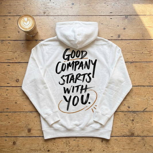 Good Company Starts With You - Hoodie