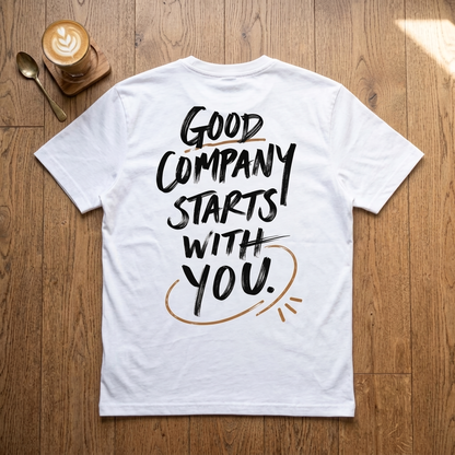 Good Company Starts With You - Premium Tee