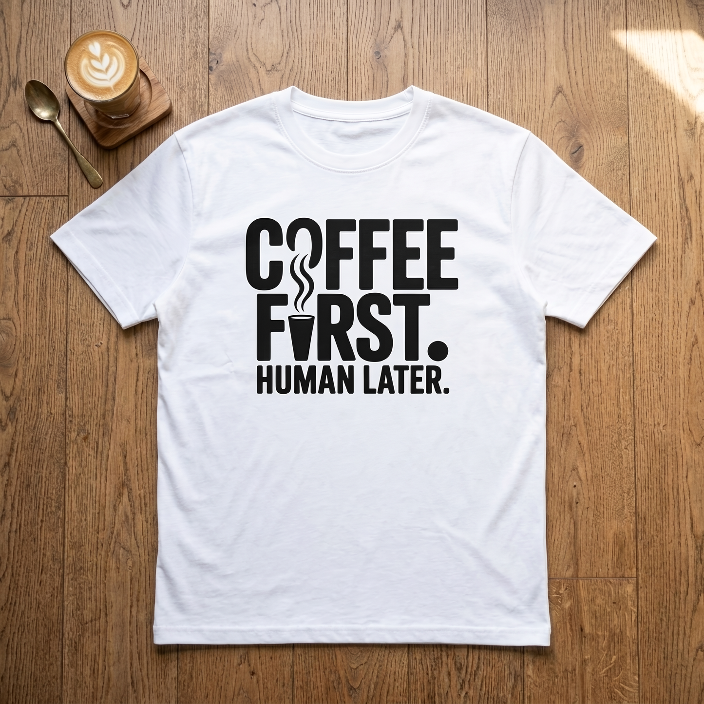 Coffee First. Human Later - Premium Tee